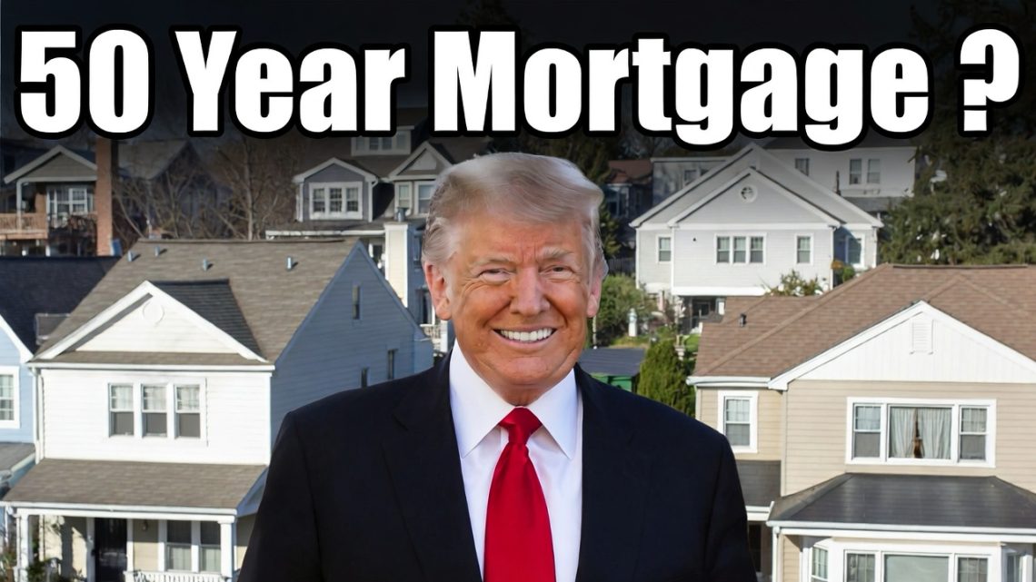 Trump's 50-Year Mortgage Policy, Housing Affordability